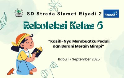 Rekoleksi Siswa Kelas 6 SD Strada Slamet Riyadi 2: “Kasih-Nya Membuatku Peduli dan Berani Meraih Mimpi”