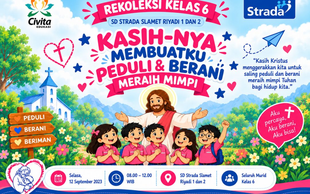 Rekoleksi Kelas 6 SD Strada Slamet Riyadi 2 dan 1: Peduli, Berani, dan Meraih Mimpi